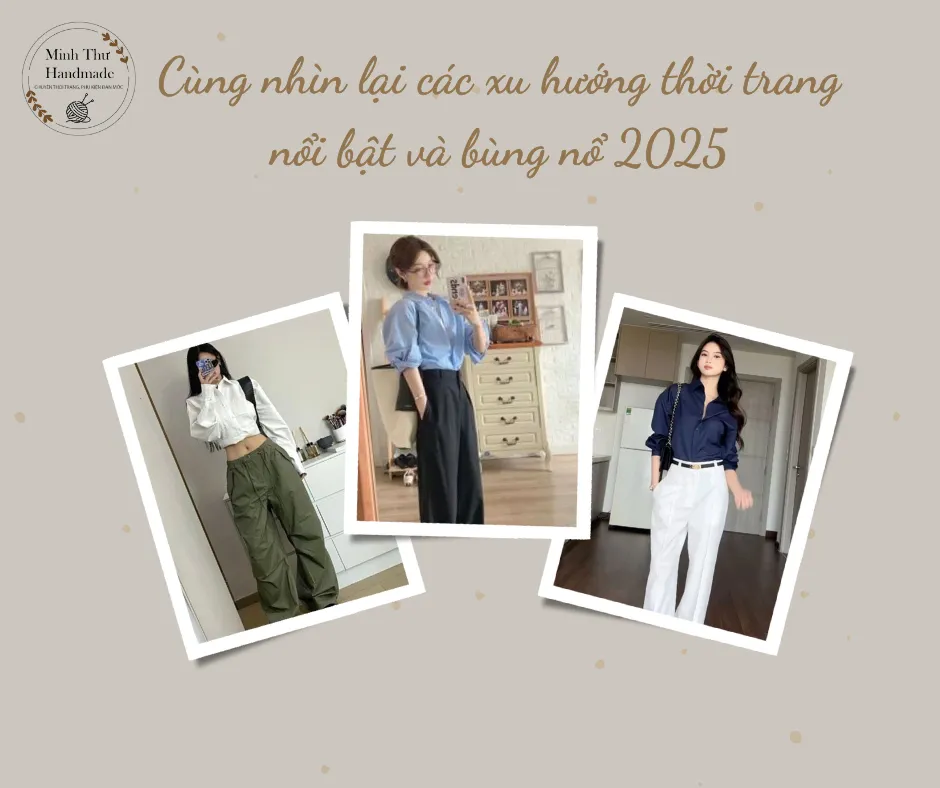 Cùng nhìn lại các xu hướng thời trang nổi bật và bùng nổ 2025